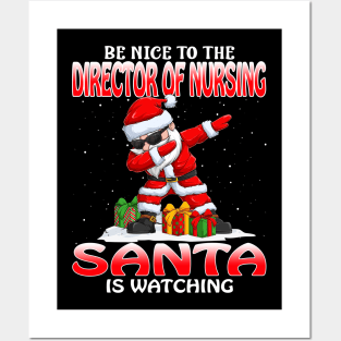 Be Nice To The Director Of Nursing Santa is Watching Posters and Art